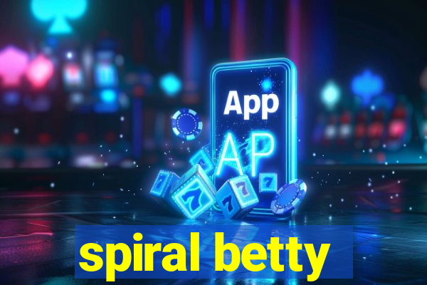 spiral betty